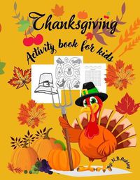 Cover image for Thanksgiving activity book for kids: An activity book for Thanksgiving with coloring pictures, puzzles, mazes and more, suitable for any child.