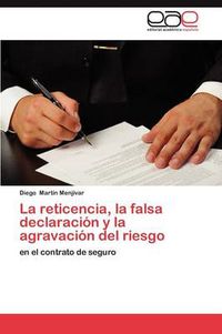 Cover image for La reticencia, la falsa declaracion y la agravacion del riesgo