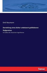 Cover image for Darstellung eines bisher unbekannt gebliebenen Stylgesetzes: Im Aufbau des classischen Fugenthemas