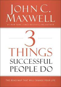 Cover image for 3 Things Successful People Do: The Road Map That Will Change Your Life