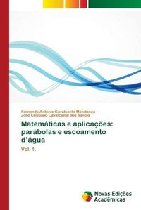 Cover image for Matematicas e aplicacoes: parabolas e escoamento d'agua