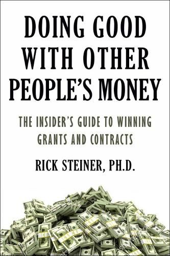 Cover image for Doing Good With Other People's Money: The Insider's Guide to Winning Grants and Contracts