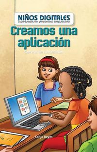 Cover image for Creamos Una Aplicacion: Carreras En Computacion (We Make an App: Careers in Computers)
