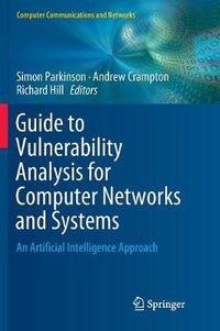 Cover image for Guide to Vulnerability Analysis for Computer Networks and Systems: An Artificial Intelligence Approach