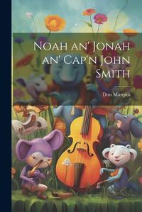 Cover image for Noah an' Jonah an' Cap'n John Smith