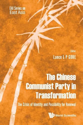 Cover image for Chinese Communist Party In Transformation, The: The Crisis Of Identity And Possibility For Renewal