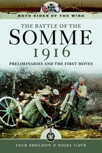 Cover image for Both Sides of the Wire - Disaster at Dawn: Somme 1916: Preliminaries and First Moves