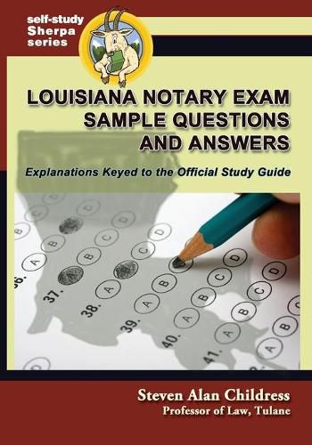 Louisiana Notary Exam Sample Questions and Answers: Explanations Keyed to the Official Study Guide