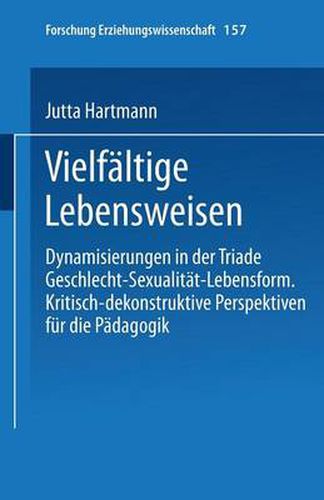 Cover image for vielfaltige Lebensweisen: Dynamisierungen in der Triade Geschlecht - Sexualitat - Lebensform