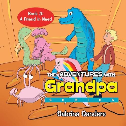 Cover image for The Adventures with Grandpa Series: Book 3: a Friend in Need