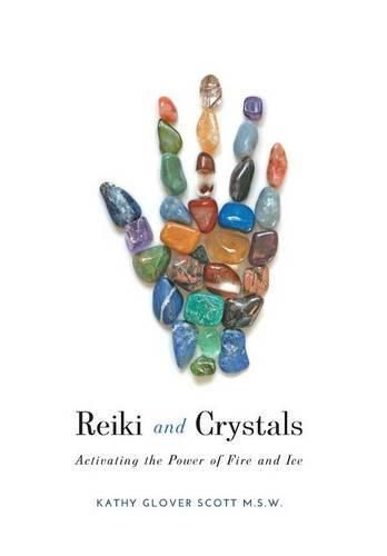 Cover image for Reiki and Crystals: Activating the Power of Fire and Ice