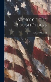 Cover image for Story of the Rough Riders