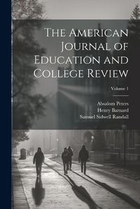 Cover image for The American Journal of Education and College Review; Volume 1