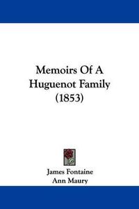 Cover image for Memoirs Of A Huguenot Family (1853)