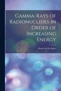 Cover image for Gamma-rays of Radionuclides in Order of Increasing Energy