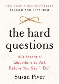Cover image for The Hard Questions: 100 Essential Questions to Ask Before You Say  I Do