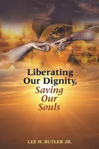 Cover image for Liberating Our Dignity, Saving Our Souls: A New Theory of African American Identity Formation