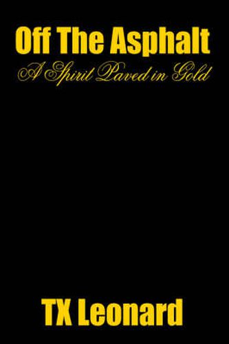 Cover image for Off The Asphalt: A Spirit Paved in Gold