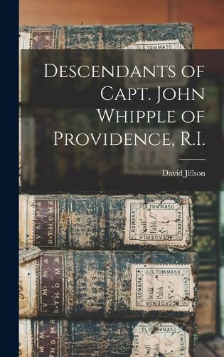 Cover image for Descendants of Capt. John Whipple of Providence, R.I.