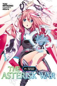 Cover image for The Asterisk War, Vol. 1 (light novel): Encounter with a Fiery Princess