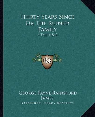 Thirty Years Since or the Ruined Family: A Tale (1860)