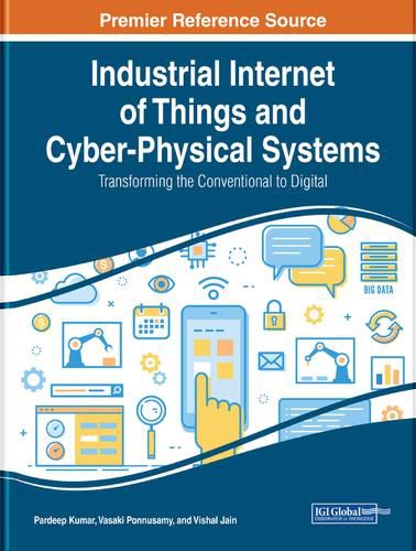 Industrial Internet of Things and Cyber-Physical Systems: Transforming the Conventional to Digital