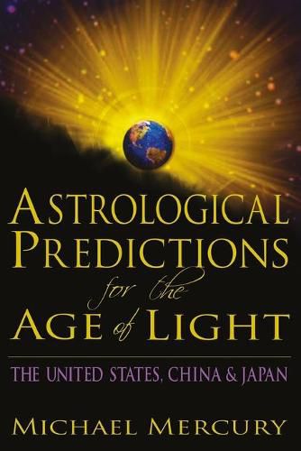 Cover image for Astrological Predictions for the Age of Light: The United States, China & Japan