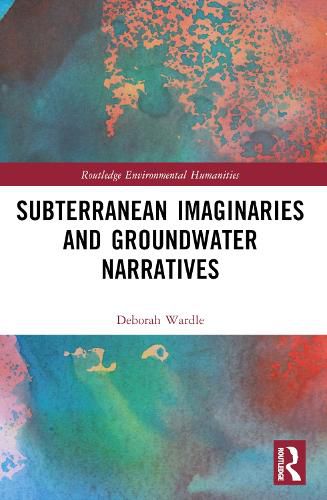 Cover image for Subterranean Imaginaries and Groundwater Narratives