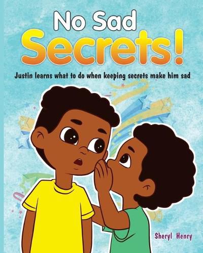 Cover image for No Sad Secrets! Justin learns what to do when keeping secrets make him sad