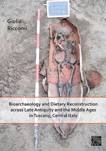Cover image for Bioarchaeology and Dietary Reconstruction across Late Antiquity and the Middle Ages in Tuscany, Central Italy