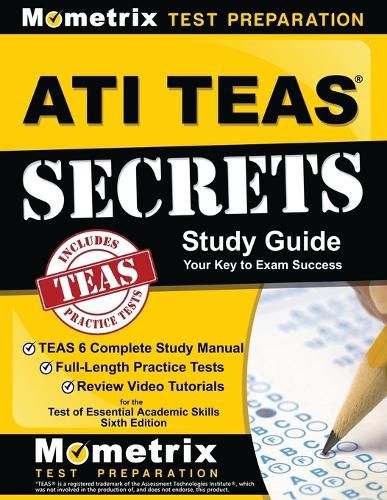 Cover image for ATI TEAS Secrets Study Guide: TEAS 6 Complete Study Manual, Full-Length Practice Tests, Review Video Tutorials for the Test of Essential Academic Skills