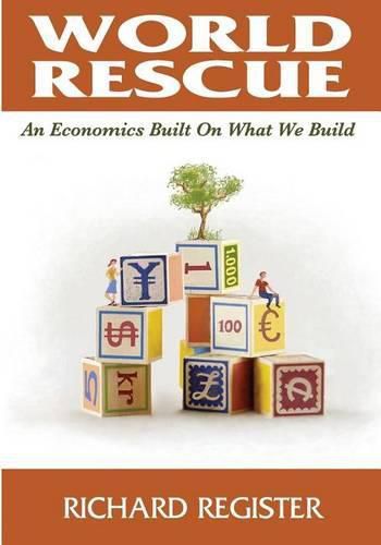 Cover image for World Rescue: An Economics Built on What we Build (Black and White)