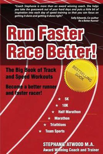 Cover image for Run Faster Race Better: For 5K, 10K, Half Marathon, Marathon and Triathlons