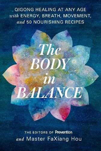 Body in Balance: Qigong Healing at Any Age with Energy, Breath, Movement, and 50 Nourishing Recipes