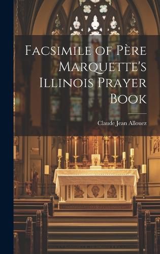 Cover image for Facsimile of Pere Marquette's Illinois Prayer Book