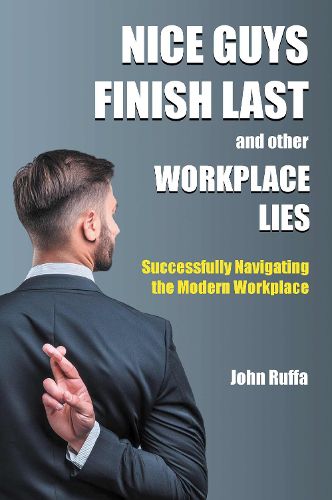 Cover image for Nice Guys Finish Last and Other Workplace Lies