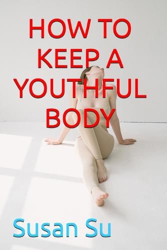 Cover image for How to Keep a Youthful Body