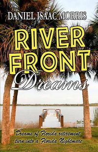 Cover image for Riverfront Dreams: Retirement dreams, retirement nightmare