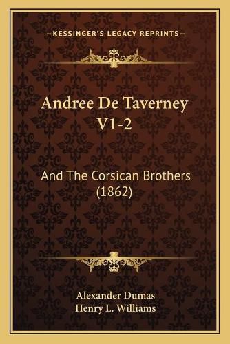 Andree de Taverney V1-2: And the Corsican Brothers (1862)