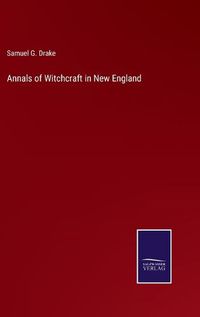 Cover image for Annals of Witchcraft in New England