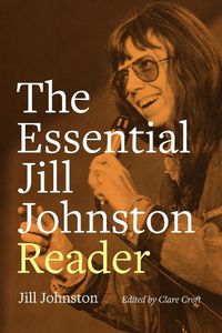 Cover image for The Essential Jill Johnston Reader