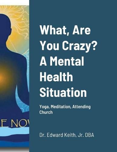 Cover image for What, Are You Crazy? A Mental Health Situation