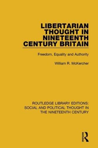 Cover image for Libertarian Thought in Nineteenth Century Britain: Freedom, Equality and Authority