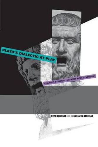 Plato's Dialectic at Play: Argument, Structure, and Myth in the Symposium