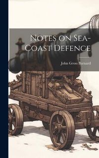 Cover image for Notes on Sea-coast Defence