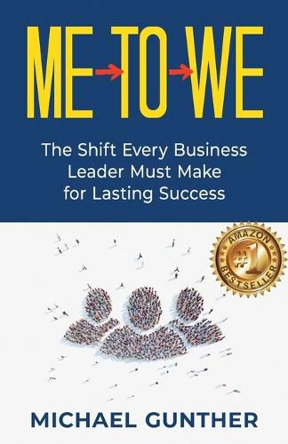 Cover image for Me-To-We: The Shift Every Business Leader Must Make for Lasting Success