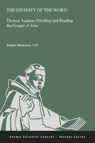 Cover image for The Divinity of the Word: Thomas Aquinas Dividing and Reading the Gospel of John