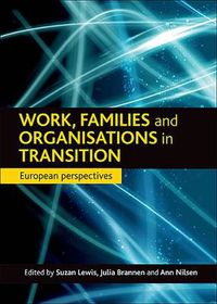 Cover image for Work, families and organisations in transition: European perspectives