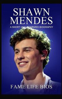 Cover image for Shawn Mendes: A Short Unauthorized Biography