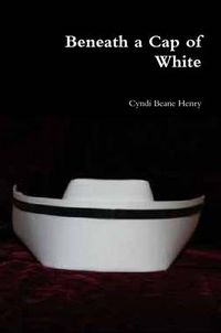 Cover image for Beneath a Cap of White